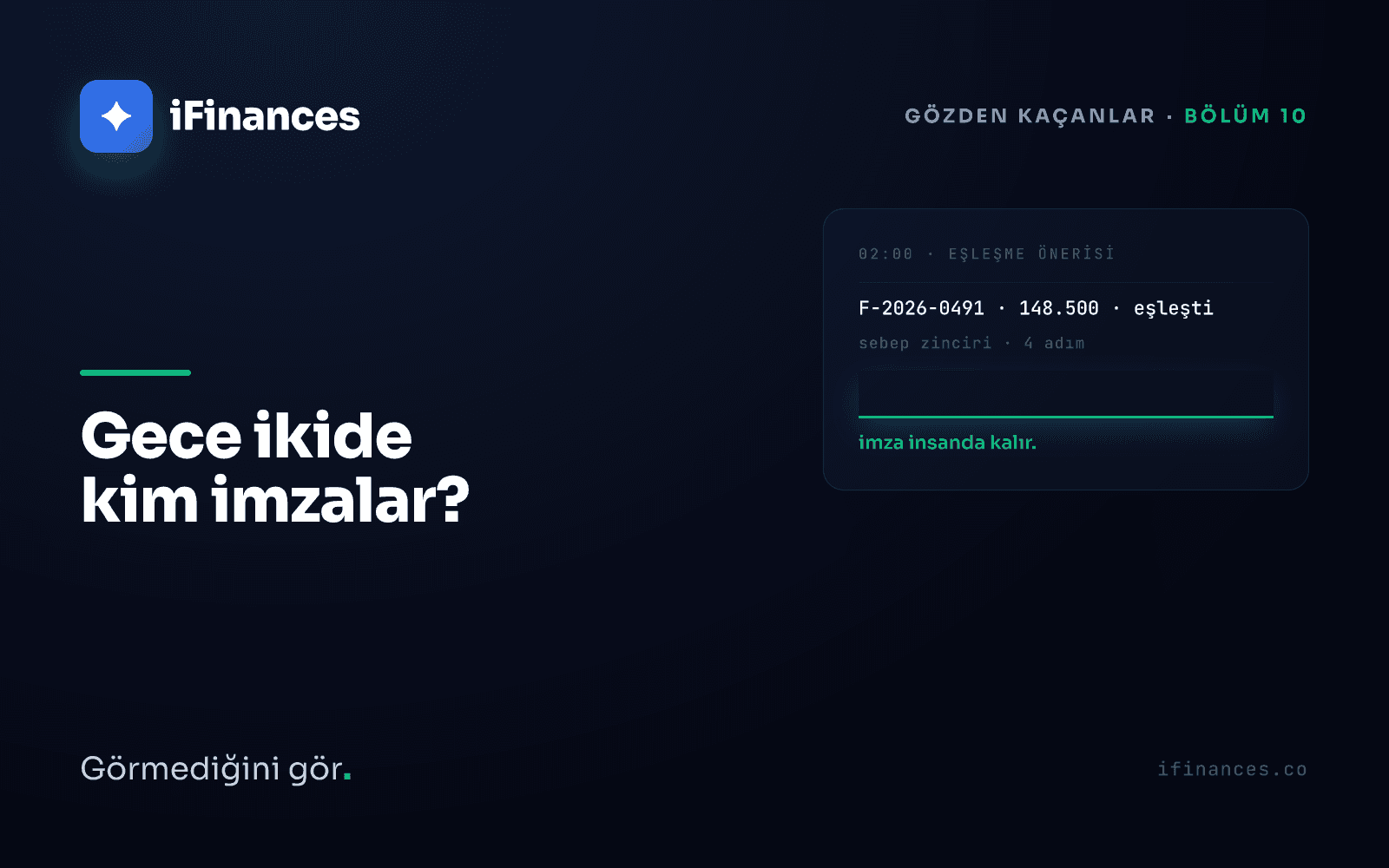 Koyu zeminde bir onay satırı kartı: eş aralıklı yazıyla 02:00 · MATCH SUGGESTED ve zümrüt yeşili ışıyan boş bir imza satırı — makine önerir, imza insanda kalır.