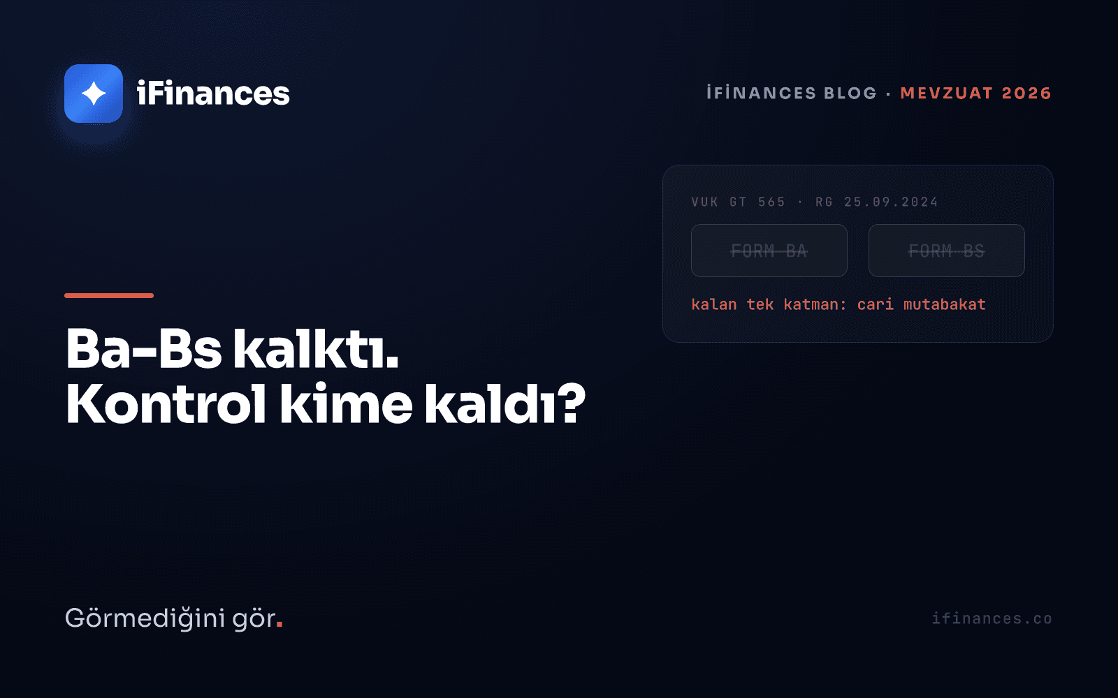 Koyu lacivert iFinances kapağı — üzeri çizilmiş FORM BA ve FORM BS rozetleri ile 565 No.lu Tebliğ etiketi: Ba-Bs sonrası mutabakat yazısı