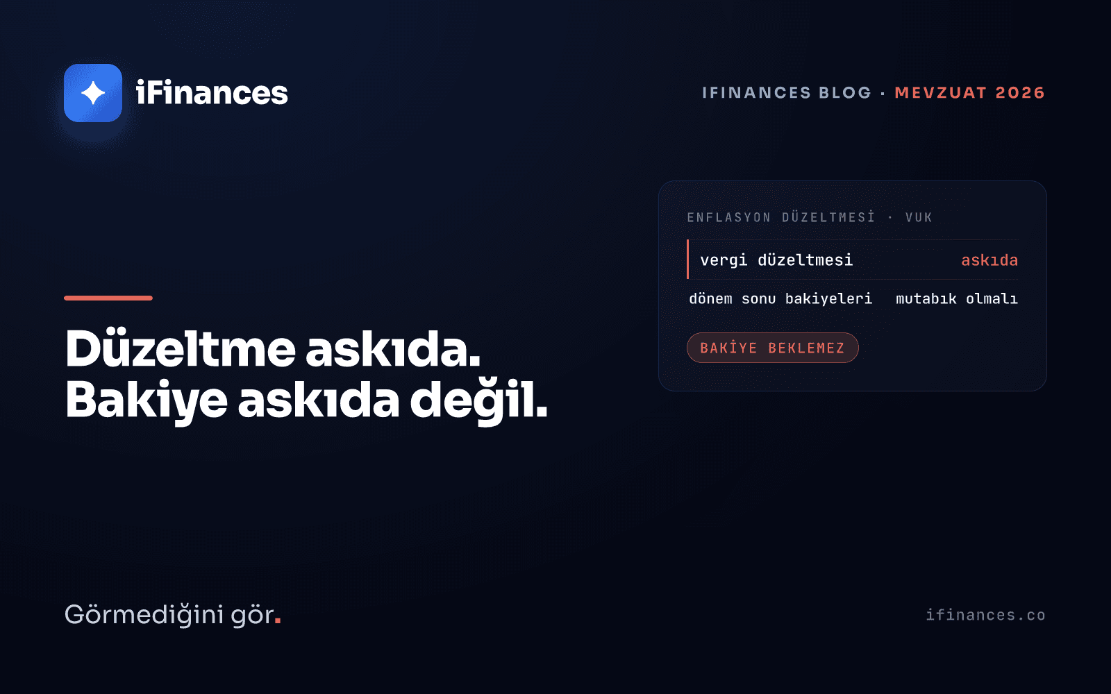 Koyu lacivert iFinances kapak kartı: mercan vurgulu enflasyon motifi üzerinde 'Düzeltme askıda. Bakiye askıda değil.' yazan, enflasyon düzeltmesi 2026 rehberi kapağı.